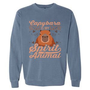 Funny Capybara Capybara Is My Spirit Animal Garment-Dyed Sweatshirt