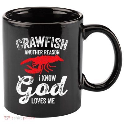 Funny Crayfish Crawfish Boil Crawfish God Loves Me 11oz C Handle Ceramic Mug