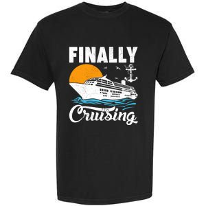 Finally Cruising Cruise Ship Lover Cruising Gift Garment-Dyed Heavyweight T-Shirt