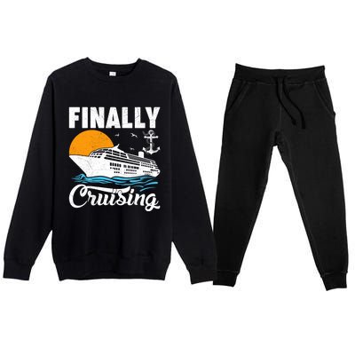 Finally Cruising Cruise Ship Lover Cruising Gift Premium Crewneck Sweatsuit Set