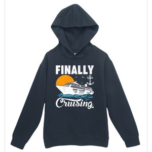 Finally Cruising Cruise Ship Lover Cruising Gift Urban Pullover Hoodie