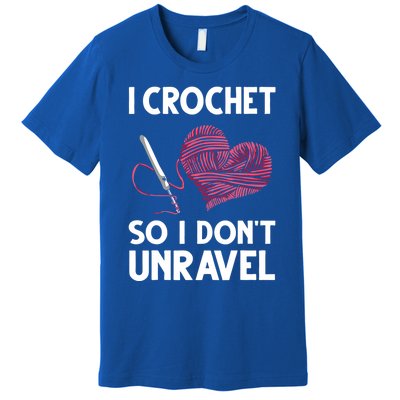 Funny Crochet Crocheting Gift Crocheter Unravel Gift Premium T-Shirt