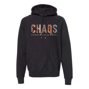 funny Chaos Coordinator Leopard mother's day Premium Hoodie