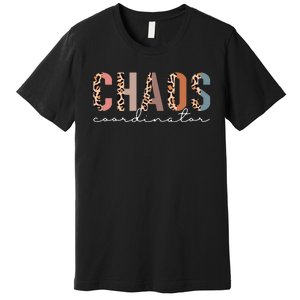 funny Chaos Coordinator Leopard mother's day Premium T-Shirt