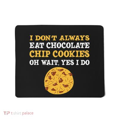 Funny Chocolate Chip Cookies Lover Costume Mousepad