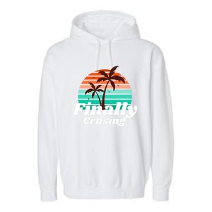 Finally Cruising Cruise Vacation Gift Garment-Dyed Fleece Hoodie