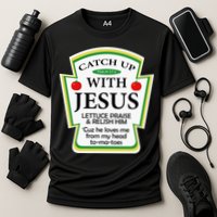 Funny Christian Catch Up With Jesus Ketchup Hoodie Cooling Performance Crew T-Shirt