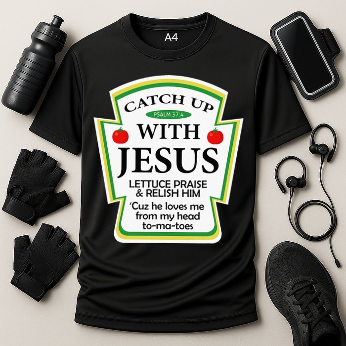 Funny Christian Catch Up With Jesus Ketchup Hoodie Cooling Performance Crew T-Shirt