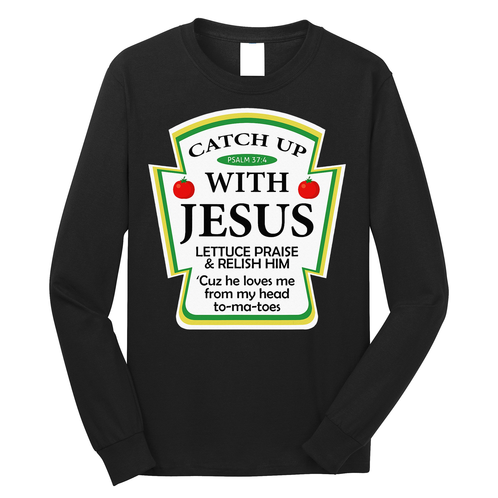 Funny Christian Catch Up With Jesus Ketchup Hoodie Long Sleeve Shirt