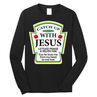Funny Christian Catch Up With Jesus Ketchup Hoodie Long Sleeve Shirt