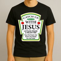 Funny Christian Catch Up With Jesus Ketchup Hoodie T-Shirt
