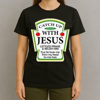 Funny Christian Catch Up With Jesus Ketchup Hoodie T-Shirt