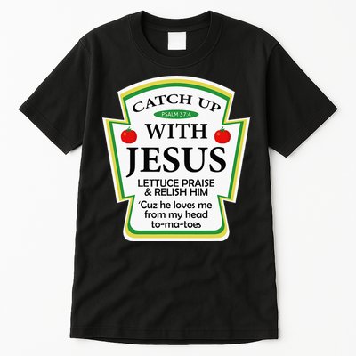 Funny Christian Catch Up With Jesus Ketchup Hoodie Tall T-Shirt