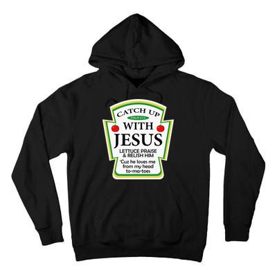 Funny Christian Catch Up With Jesus Ketchup Hoodie Tall Hoodie