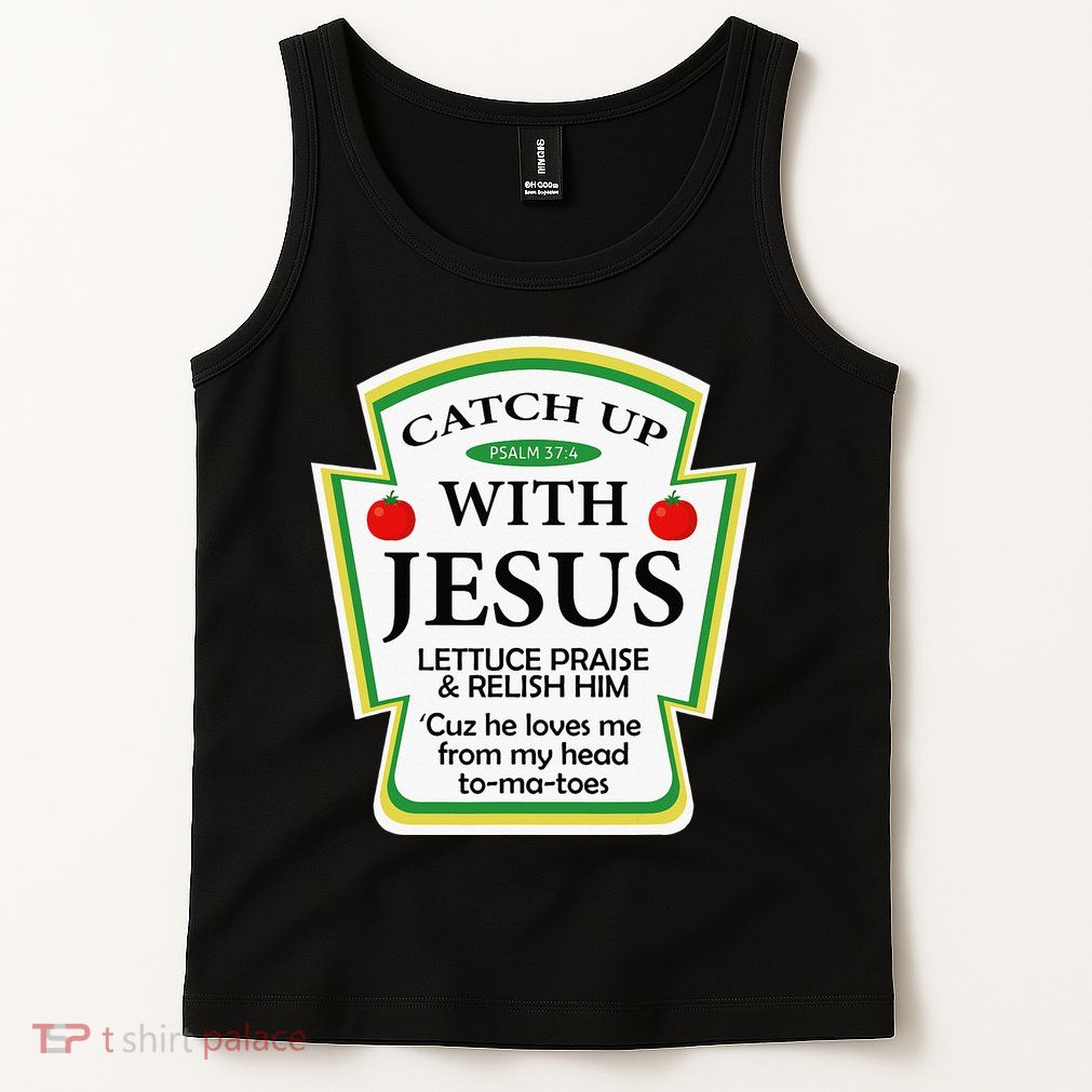 Funny Christian Catch Up With Jesus Ketchup Hoodie Tank Top