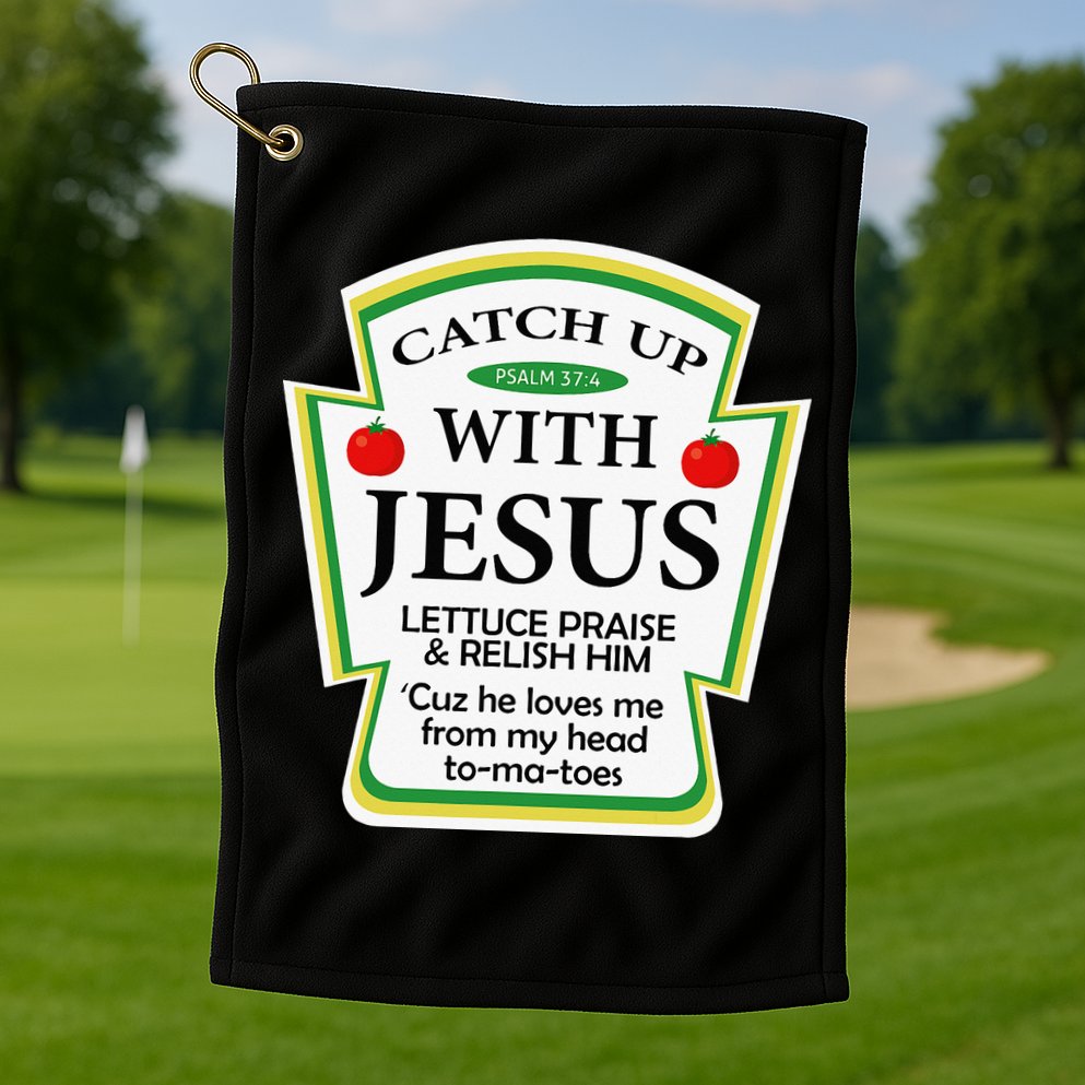Funny Christian Catch Up With Jesus Ketchup Hoodie Golf Towel