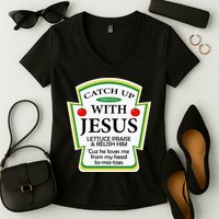 Funny Christian Catch Up With Jesus Ketchup Hoodie Women's V-Neck T-Shirt