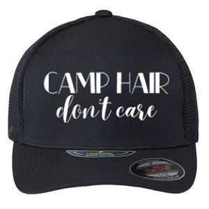 Funny Campers Camp Hair Dont Care Fun Camping Meaningful Gift Flexfit Unipanel Trucker Cap