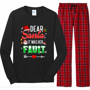 Funny Christmas Couples Gift Dear Santa It Was Her Fault Gift Long Sleeve Pajama Set