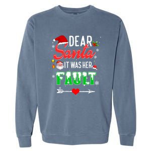 Funny Christmas Couples Gift Dear Santa It Was Her Fault Gift Garment-Dyed Sweatshirt