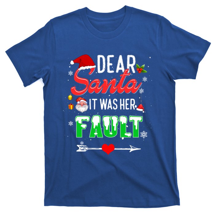 Funny Christmas Couples Gift Dear Santa It Was Her Fault Gift T-Shirt