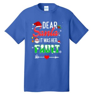 Funny Christmas Couples Gift Dear Santa It Was Her Fault Gift Tall T-Shirt