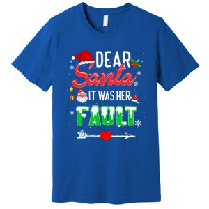 Funny Christmas Couples Gift Dear Santa It Was Her Fault Gift Premium T-Shirt