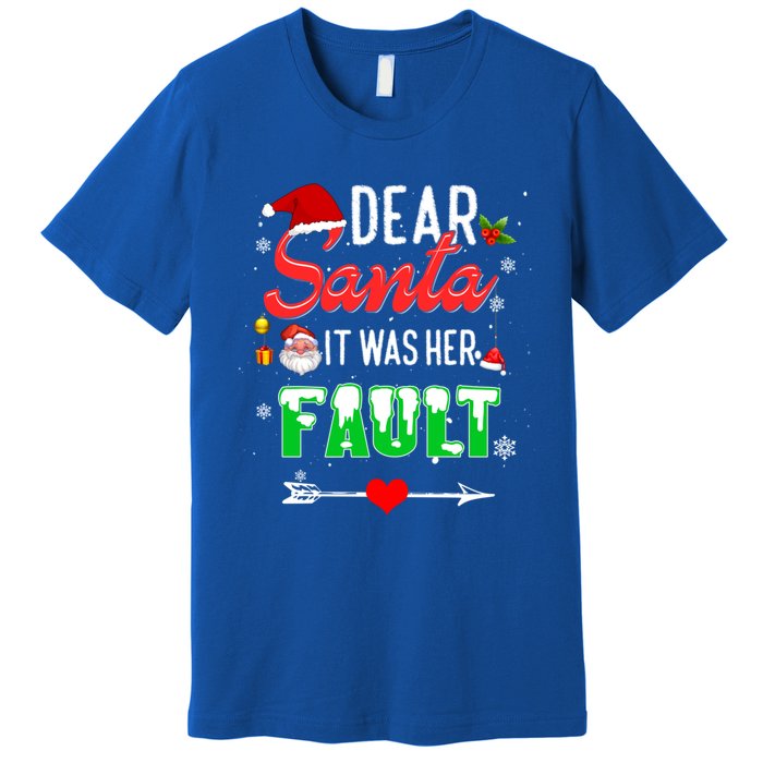 Funny Christmas Couples Gift Dear Santa It Was Her Fault Gift Premium T-Shirt