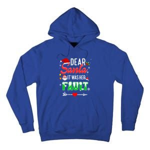 Funny Christmas Couples Gift Dear Santa It Was Her Fault Gift Tall Hoodie