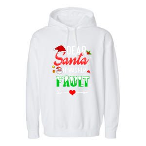 Funny Christmas Couples Gift Dear Santa It Was Her Fault Gift Garment-Dyed Fleece Hoodie