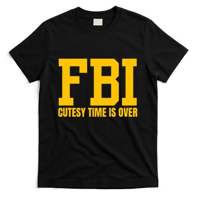 Fbi Costume Cutesy Time Is Over Dan Kash Meme T-Shirt