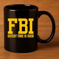 Fbi Costume Cutesy Time Is Over Dan Kash Meme 11oz C Handle Ceramic Mug