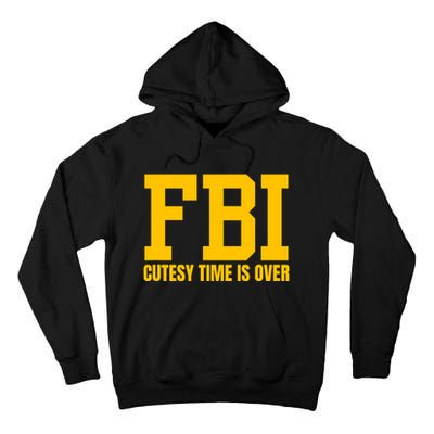 Fbi Costume Cutesy Time Is Over Dan Kash Meme Tall Hoodie