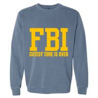 Fbi Costume Cutesy Time Is Over Dan Kash Meme Garment-Dyed Sweatshirt