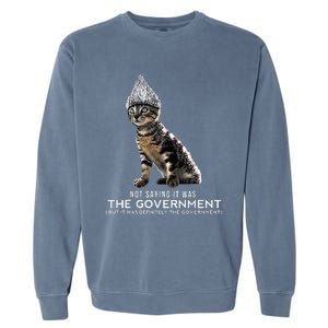 Funny Conspiracy Cat Tin Foil Hat Government Garment-Dyed Sweatshirt