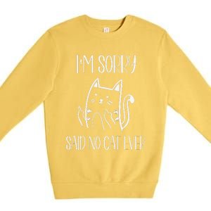 Funny Cat Cat Flipping Off Im Sorry Said No Cat Premium Crewneck Sweatshirt