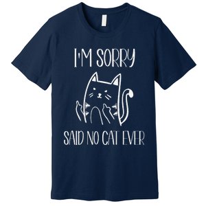 Funny Cat Cat Flipping Off Im Sorry Said No Cat Premium T-Shirt