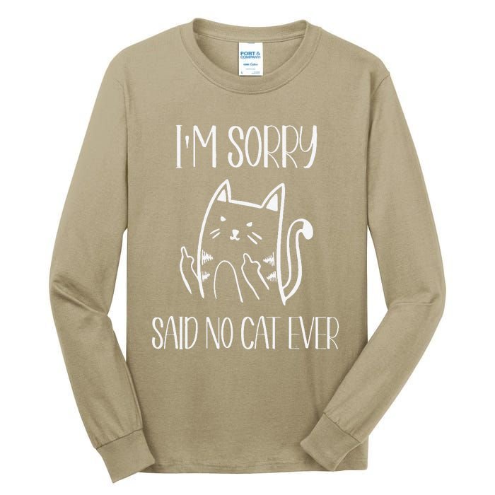 Funny Cat Cat Flipping Off Im Sorry Said No Cat Tall Long Sleeve T-Shirt