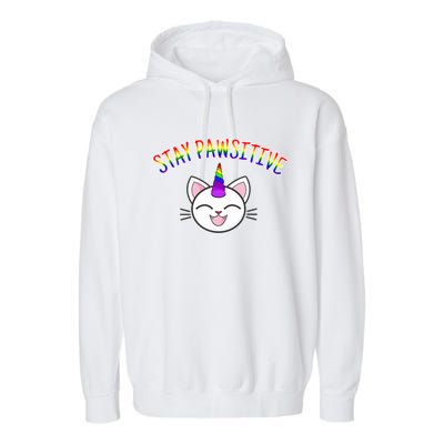 Funny Caticorn Cat Unicorn Stay Pawsitive Birthday Gift Cute Gift Garment-Dyed Fleece Hoodie