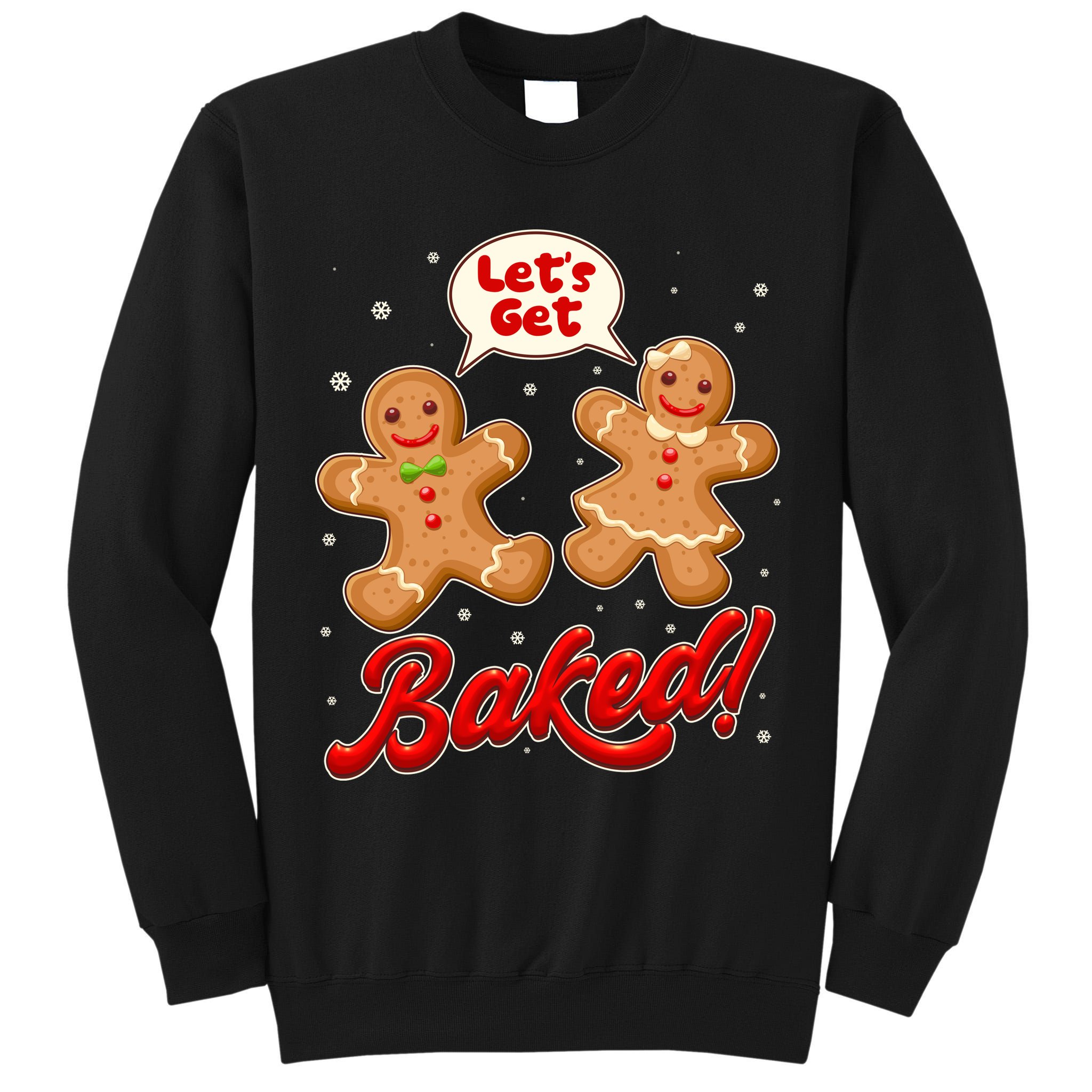 Funny Cute Christmas Let's Get Baked Gingerbread Cookies Tall Sweatshirt