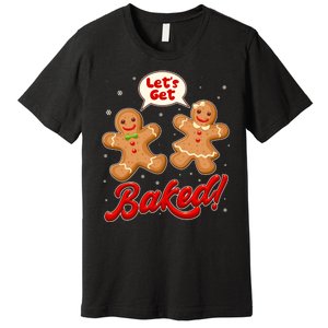 Funny Cute Christmas Let's Get Baked Gingerbread Cookies Premium T-Shirt