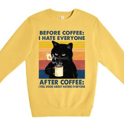 Funny Cat Coffee Before Coffee I Hate Everyone After Coffee Premium Crewneck Sweatshirt