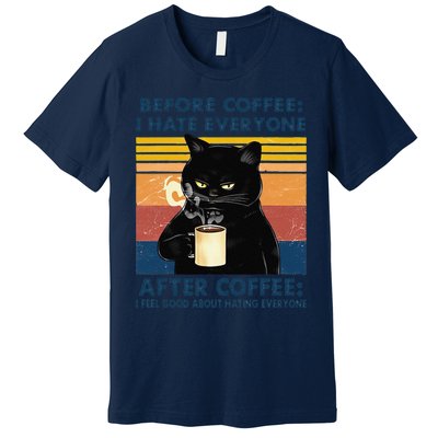 Funny Cat Coffee Before Coffee I Hate Everyone After Coffee Premium T-Shirt