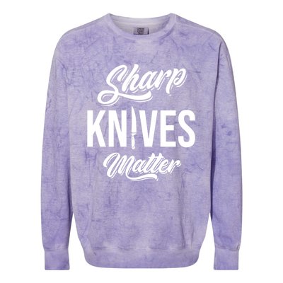 Funny Cook Cooking Chef Gift Sharp Knives Matter Great Gift Colorblast Crewneck Sweatshirt