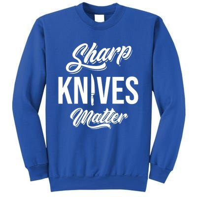 Funny Cook Cooking Chef Gift Sharp Knives Matter Great Gift Sweatshirt