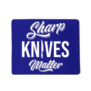 Funny Cook Cooking Chef Gift Sharp Knives Matter Great Gift Mousepad