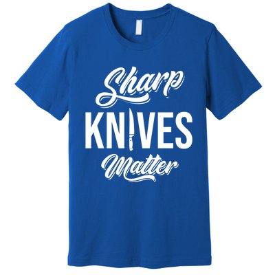 Funny Cook Cooking Chef Gift Sharp Knives Matter Great Gift Premium T-Shirt