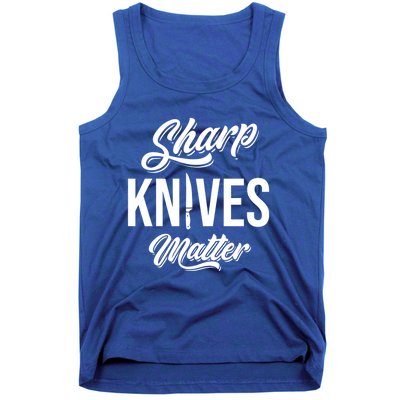 Funny Cook Cooking Chef Gift Sharp Knives Matter Great Gift Tank Top