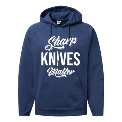 Funny Cook Cooking Chef Gift Sharp Knives Matter Great Gift Performance Fleece Hoodie