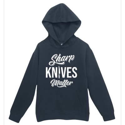 Funny Cook Cooking Chef Gift Sharp Knives Matter Great Gift Urban Pullover Hoodie